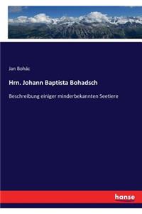 Hrn. Johann Baptista Bohadsch