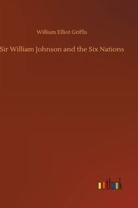 Sir William Johnson and the Six Nations