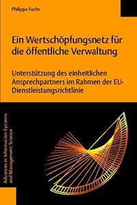 Ein Wertschopfungsnetz Fur Die Offentliche Verwaltung -- Unterstutzung Des Einheitlichen Ansprechpartners Im Rahmen Der Eu-Dienstleistungsrichtlinie