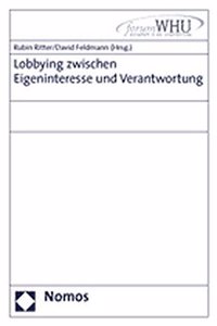Lobbying Zwischen Eigeninteresse Und Verantwortung