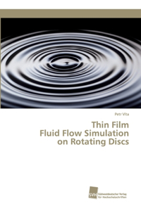 Thin Film Fluid Flow Simulation on Rotating Discs