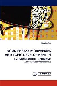 Noun Phrase Morphemes and Topic Development in L2 Mandarin Chinese