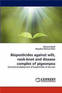 Biopesticides Against Wilt, Rook-Knot and Disease Complex of Pigeonpea