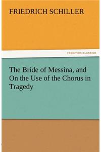 Bride of Messina, and on the Use of the Chorus in Tragedy