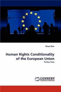 Human Rights Conditionality of the European Union