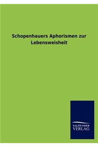 Schopenhauers Aphorismen Zur Lebensweisheit