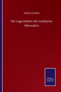 Die Lagerstätten der nutzbaren Mineralien