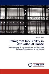 Immigrant In/Visibility in Post-Colonial France