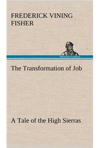 The Transformation of Job A Tale of the High Sierras