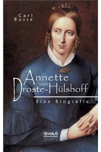 Annette von Droste-Hülshoff. Eine Biografie