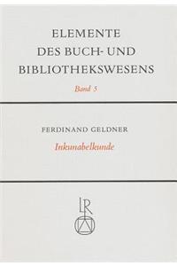 Inkunabelkunde. Eine Einfuhrung in Die Welt Des Fruhesten Buchdrucks