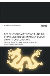 deutsche Mittelstand und die strategischen Übernahmen durch chinesische Konzerne