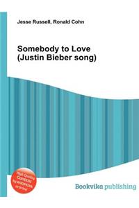Somebody to Love (Justin Bieber Song)