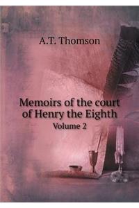 Memoirs of the court of Henry the Eighth Volume 2