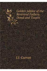Golden Jubilee of the Reverend Fathers Dowd and Toupin