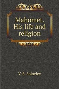 Mahomet. His life and religion