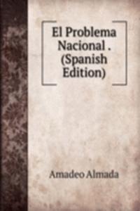 El Problema Nacional . (Spanish Edition)