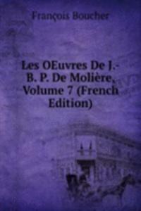 Les OEuvres De J.-B. P. De Moliere, Volume 7 (French Edition)