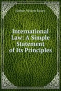 International Law: A Simple Statement of Its Principles