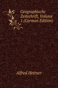Geographische Zeitschrift, Volume 1 (German Edition)
