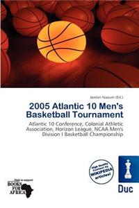 2005 Atlantic 10 Men's Basketball Tournament