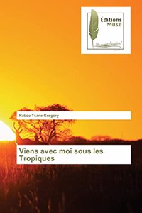 Viens avec moi sous les Tropiques