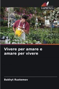 Vivere per amare e amare per vivere