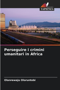 Perseguire i crimini umanitari in Africa