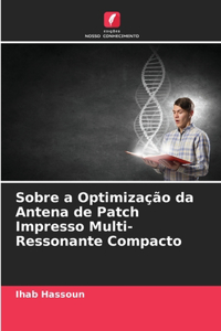 Sobre a Optimização da Antena de Patch Impresso Multi-Ressonante Compacto