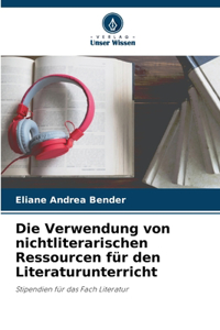 Verwendung von nichtliterarischen Ressourcen für den Literaturunterricht