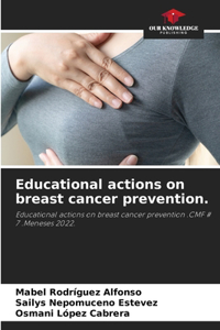 Educational actions on breast cancer prevention.