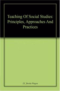 Teaching Of Social Studies: Principles, Approaches And Practices