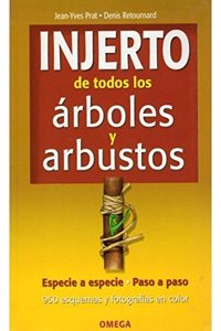 INJERTO DE TODOS LOS ARBOLES Y ARBUSTOS (GUIAS DEL NATURALISTA-JARDINERIA-PAISAJISMO) (Spanish Edition)