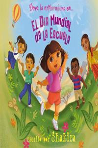 Dora la Exploradora. Un cuento - El Dia Mundial de la Escuela: Escrito por Shakira