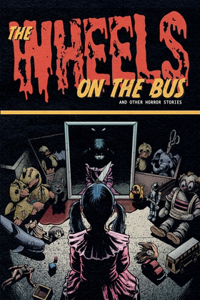 Wheels on the Bus and Other Horror Stories