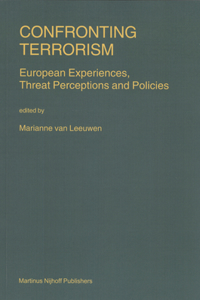 Confronting Terrorism: European Experiences, Threat Perceptions and Policies