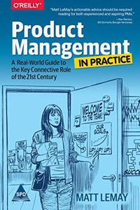 Product Management in Practice: A Real-World Guide to the Key Connective Role of the 21st Century