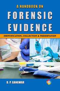 A Handbook on Forensic Evidence Identification, Collection and Preservation