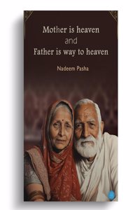 Mother is heaven and Father is way to heaven