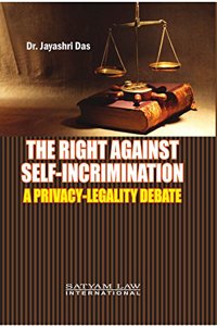The right Against Self-Incrimination: A Privacy-Legally Debate