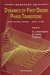 Dynamics of First Order Phase Transitions - Proceedings of the Workshop