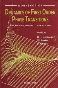 Dynamics of First Order Phase Transitions - Proceedings of the Workshop