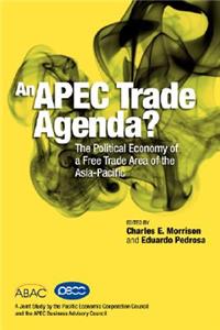 APEC Trade Agenda? The Political Economy of a Free Trade Area of the Asia-Pacific