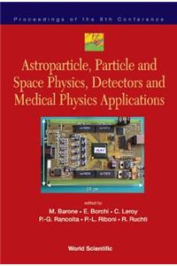 Astroparticle, Particle and Space Physics, Detectors and Medical Physics Applications - Proceedings of the 8th Conference