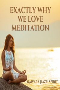 Exactly Why We Love Meditation
