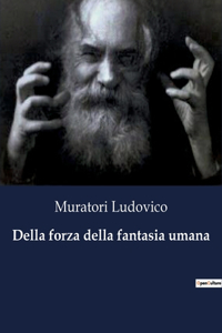 Della forza della fantasia umana