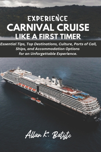 Experience Carnival Cruise Like a First Timer
