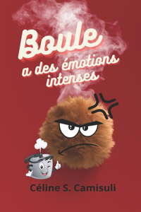 Boule a des émotions intenses