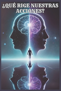 ¿Qué Rige Nuestras Acciones?
