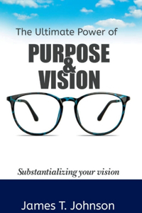 ultimate power of purpose and vision